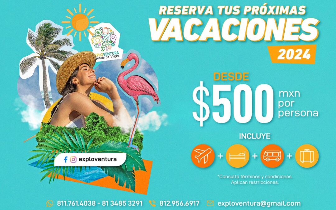 Separa tus próximas vacaciones desde $500 pesos por persona.